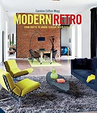 Modern Retro : From Rustic to Urban, Classic to Colourful Carolin