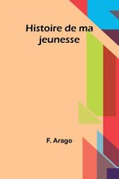 Histoire De Ma Jeunesse F. Arago Taschenbuch FranzöSisch 2024 Alpha Edition