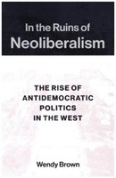 In The Ruins Of Neoliberalism Wendy Brown