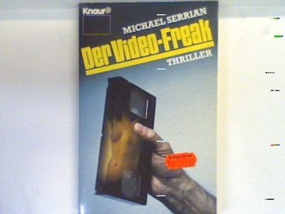 Der Video-Freak : Thriller. 2029 Serrian, Michael: