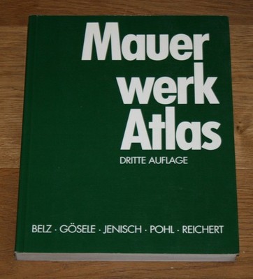 Mauerwerk Atlas. Belz, Walter, Karl Gösele und Wolf Hoffmann: