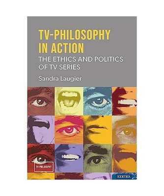 TV-Philosophy in Action: The Ethics and Politics of TV Series: The Ethics and Po