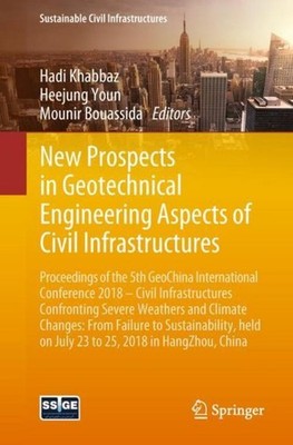 New Prospects in Geotechnical Engineering Aspects of Civil Infrastructures Hadi 