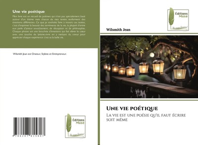 Une vie poétique La vie est une poésie qu'il faut écrire soit même Wilsmith Jean