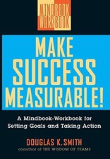 Make Success Measurable!: A Mindbook-Workbook for Setting Goals and Taking Acti