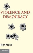 Violence and Democracy (Contemporary Political T... 9780521836999 by Keane, John