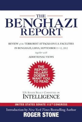 The Benghazi Report: Review of the Terrorist Attacks on U.S. Facilities in...