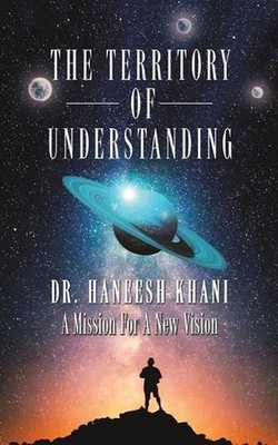 The Territory of Understanding by Dr Haneesh Khani Paperback Book