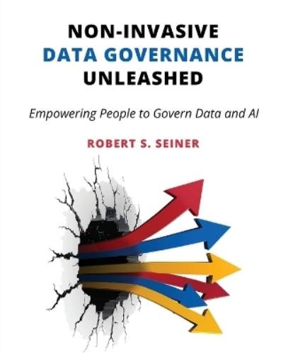 Robert S Seiner Non-Invasive Data Governance Unleashed (Tascabile)