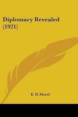 Diplomacy Revealed by E. D. Morel (2007, Perfect) for sale online | eBay
