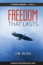 Freedom That Lasts Student Manual 9781606822111 by Jim Berg