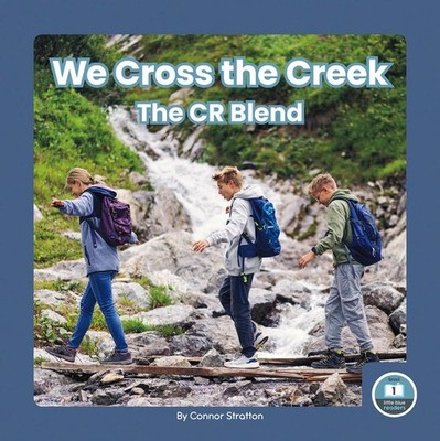 We Cross the Creek: The CR Blend by Connor Stratton Hardcover Book