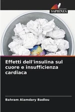 Effetti dell'insulina sul cuore e insufficienza cardiaca by Bahram Alamdary Badl