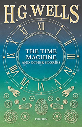 The Time Machine and Other Stories - Wells, H. G.