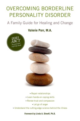 Overcoming Borderline Personality Disorder: A Family Guide for Healing and C...