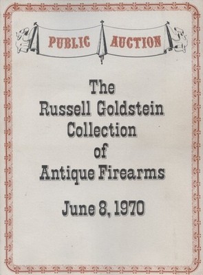 The Russell Goldstein Collection Of Antique Firearms Auction Catalogue, 1970