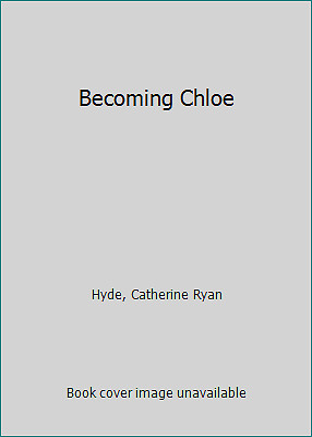 Becoming Chloe by Catherine Ryan Hyde
