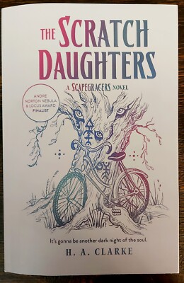 The Scratch Daughters by H. A. Clarke~2024, Trade paperback; brand new.