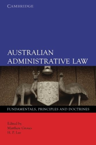 Australian Administrative Law:: Fundamentals, P. Groves<|