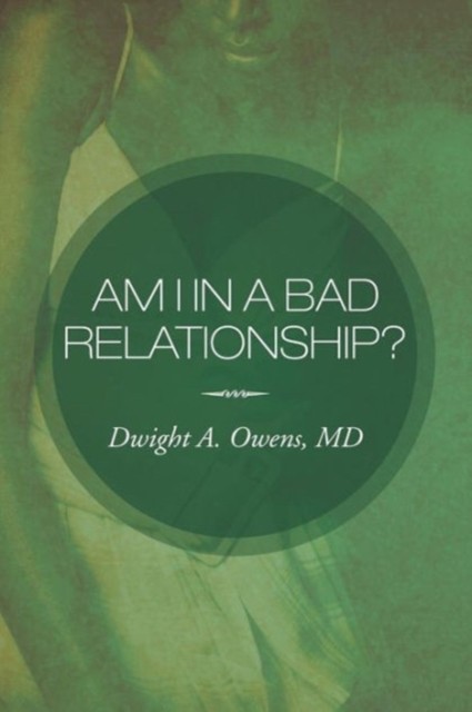 Am I in a Bad Relationship by MD Owens Dwight A HARDBACK 9781477124925