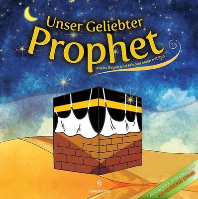 Unser Geliebter Prophet Allahs Segen und Frieden seien mit ihm
