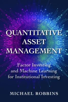 Quantitative Asset Management: Factor Investing and Machine Learning for ...