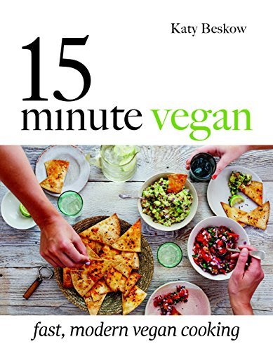 15 Minute Vegan: Fast, modern vegan cooking By Katy Beskow