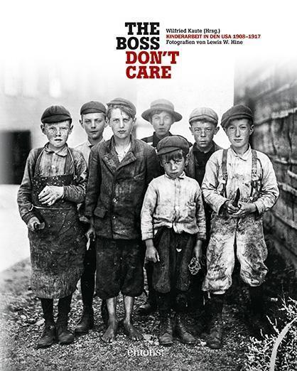 Thumbnail - The Boss Don't Care'. Kinderarbeit In Den Usa 1908-1917 | Buch |