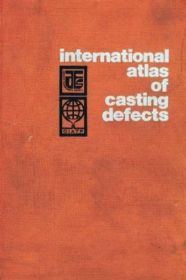 INTERNATIONAL ATLAS OF CASTING DEFECTS By Mervin T. Rowley & Mervin T. Rowley VG