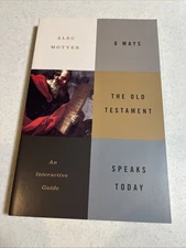 6 Ways the Old Testament Speaks Today : An Interactive Guide by Alec Motyer...
