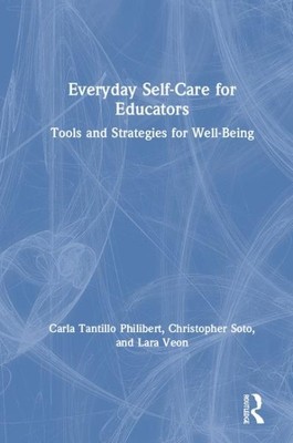 Everyday Self-Care for Educators : Tools and Strategies for Well-Being, Hardc...