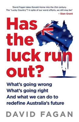 Has the Luck Run Out?: What we can do to redefine Australia's future by David Fa