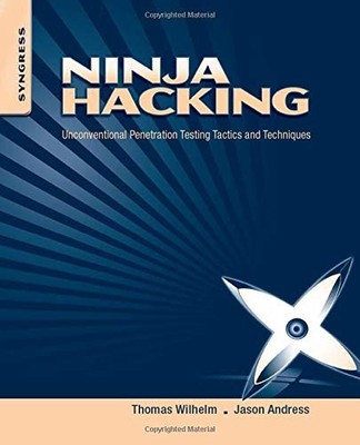 NINJA HACKING: UNCONVENTIONAL PENETRATION TESTING TACTICS By Thomas NEW