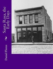 Santa Rosa, the Early Days by Daniel B. Flores (English) Paperback Book