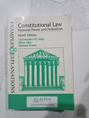 Examples & Explanations for Constitutional Law: National Power and Federalism