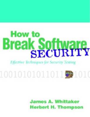 How to Break Software Security - Paperback By James A. Whittaker - VERY GOOD