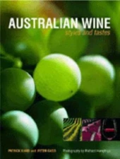 Australian Wine : Styles and Tastes Hardcover Patrick, Gago, Pete