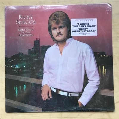 RICKY SKAGGS DON'T CHEAT IN OUR HOMETOWN LP 1983 - STILL SEALED USA
