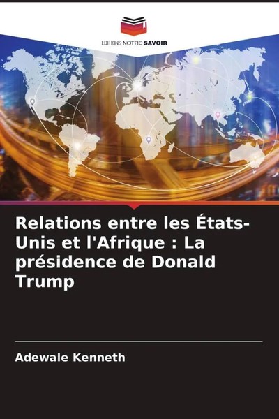 Adewale Kenneth | Relations Entre Les ÉTats-Unis Et L'afrique : La PréSidence...-image