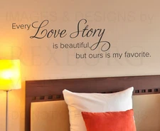 Every Love Story is Beautiful but Ours is My Favorite Wall Decal Vinyl Art A17