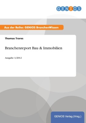 Branchenreport Bau & Immobilien: Ausgabe 1/2012