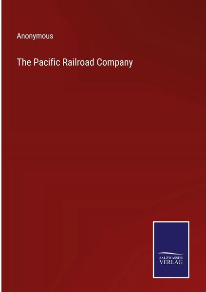 Anonymous | The Pacific Railroad Company | Buch | Englisch (2023) | Gebunden-image
