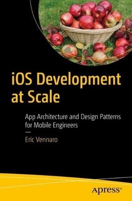 iOS Development at Scale: App Archite..., Vennaro, Eric