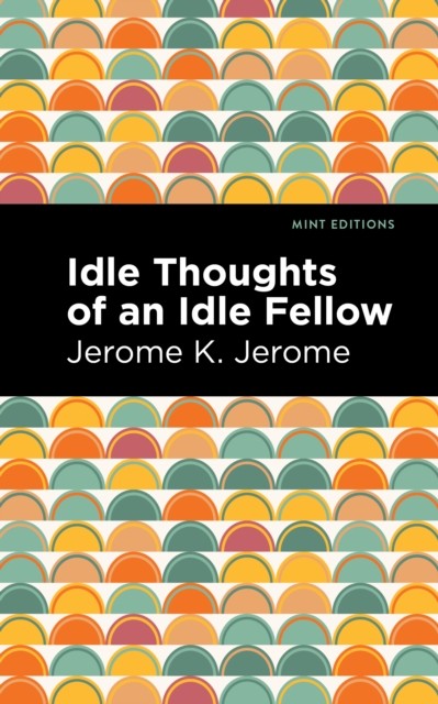 Idle Thoughts of an Idle Fellow by Jerome K. Jerome (Paperback Book)
