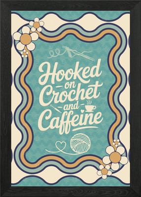Hooked on Crochet and Caffeine Gerahmtes Wandbild Poster Leinwanddruck Bild