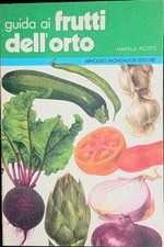 Guida ai frutti dell’orto Mariella Pizzetti  Mondadori tavole Marilena Pistoia