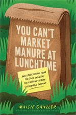 You Can't Market Manure at Lunchtime: And Other Lessons from the Food Industry f