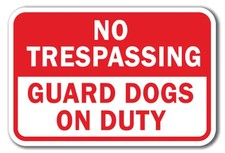 No Trespassing Guard Dogs On Duty Sign 12" x 18" Heavy Gauge Aluminum Signs