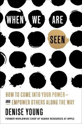 When We Are Seen: How to Come Into Yo..., Young, Denise