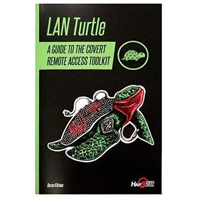 Hak5 Lan Turtle Field Guide Book : A Guide To Covert Remote Access Toolkit